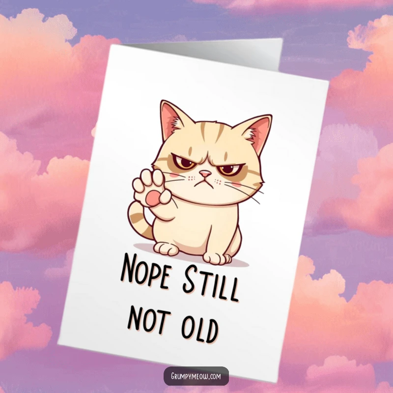 Funny Free Printable Birthday Card: Grumpy cat with paw out, clearly saying no to celebrations. Downloadable humor.