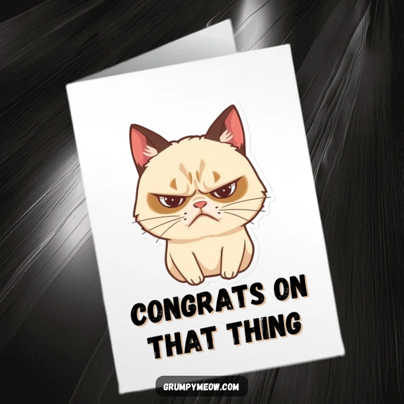 Funny Free Printable Congratulations Card of a grumpy cat frowning and sighing dramatically, perfect for ironic celebrations.