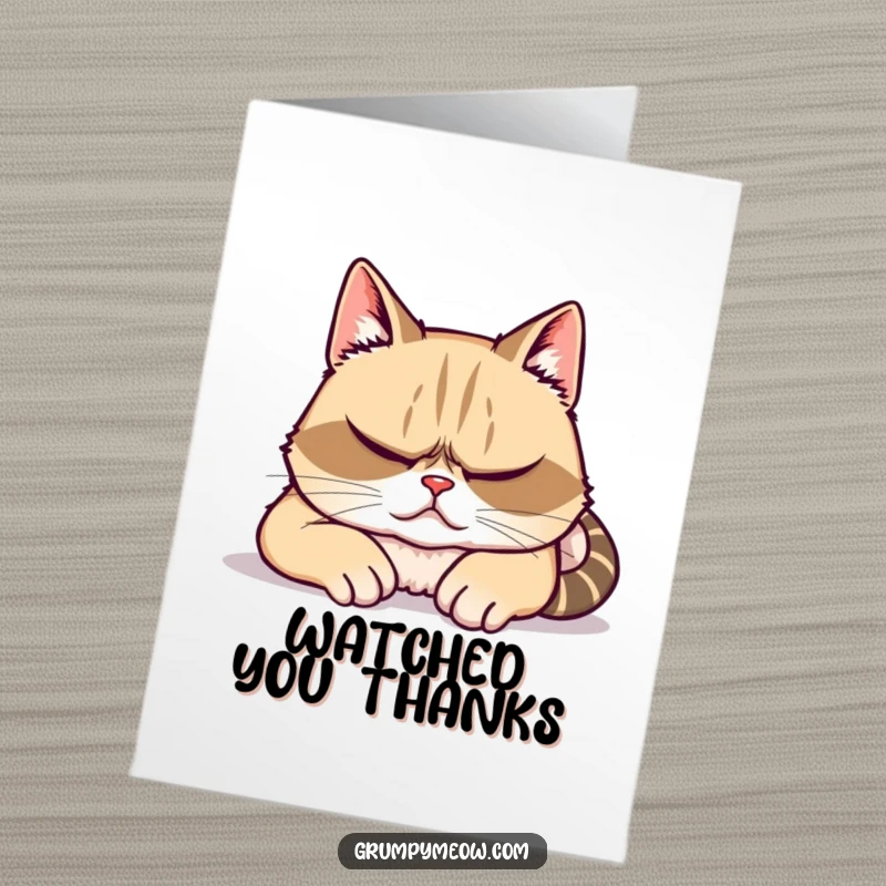 Funny free printable thank you card: a grumpy cat feigns sleep but is secretly watching everything, for cat lovers.