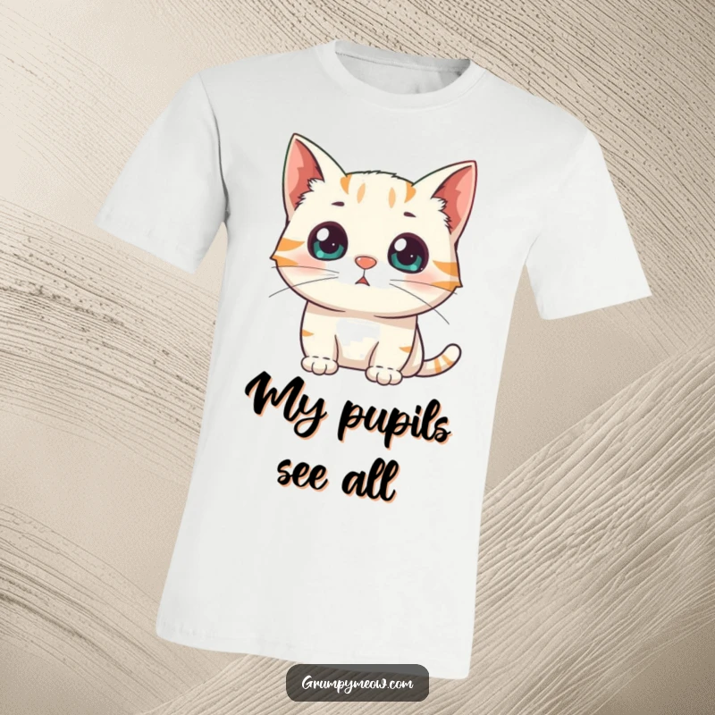 Funny T-Shirt: A cat’s pupils are dilated in surprise as it stares intently at a sudden, unexpected appearance.